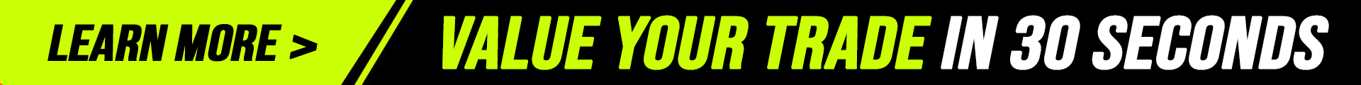 Value Your Trade in Just 30 Seconds!